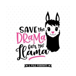 Funny SVG Saying, Save the Drama for your Llama SVG file, Teen Shirt Iron on Transfer printable design, Llama SVG cut fi