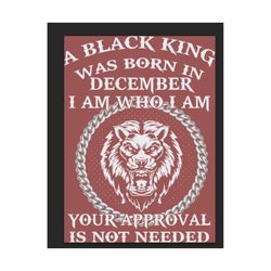 SVG A Black King Was B0rn In DECEMBER I Am Who I Am Svg Funny Christmas SVG