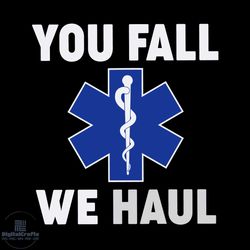 Emergency Medical Services You Fall We Haul Svg, Trending Svg