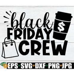 Black Friday Crew, Matching Black Friday Shirts SVG, Black Friday Shopping svg, Matching Black Friday, Funny Black Frida