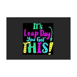 Its Leap day you got this svg, funny testing day teacher student svg, svg