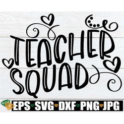 Teacher Squad, Teacher svg, Matching Teacher svg, Teacher Appreciation, Gift For Teacher svg, Kindergarten Teacher svg,