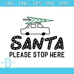 Santa Please Stop Here Svg, Christmas Svg, Santa Svg, Xmas svg, Car svg