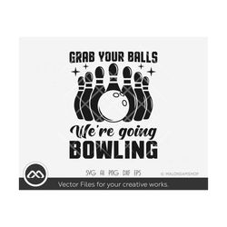 Bowling SVG Grab your balls we're going bowling - bowling svg, bowler svg, dxf, eps, png, cut file