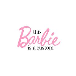 This BaRbiE Is A custom Svg Back To School Svg Digital Download, Personalized Svg, Custom Svg