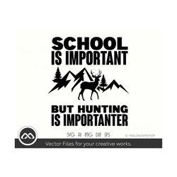 Deer Hunting SVG School is Important but hunt is importanter - deer hunting svg, hunting svg, hunting clipart for lovers