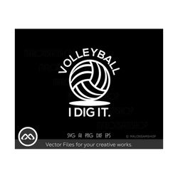 Volleyball SVG Volleyball I dig it - volleyball svg, volleyball mom svg, sports svg, volleyball shirt, volleyball design