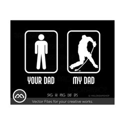 Hockey SVG File Your dad My dad - hockey svg, ice hockey svg, hockey player svg, silhouette, clipart, cut file