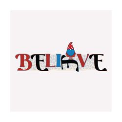 Believe Gnome Svg, Christmas Svg, Believe Svg, Merry Christmas svg, Xmas svg, Gnome svg