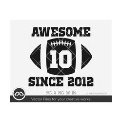 Football SVG Awesome Since  10th birthday - football svg, american football, football cut file for birthday