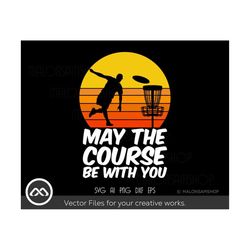 Disc Golf SVG May the course be with you - disc golf svg, disc golf, golf svg, disc golf cricut, frisbee svg, dxf, png