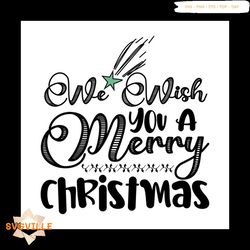 We Wish You A Merry Christmas Svg, Christmas Svg, Wish Svg, Merry Christmas svg