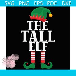 The Tall Elf Svg, Christmas Svg, Elf tall Svg, Elf Svg, Tall Svg, Xmas Svg