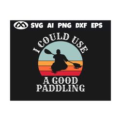 kayak SVG Good Paddling - kayak svg, kayaking svg, canoe svg, boating svg, fishing svg, boat svg for kayak lovers