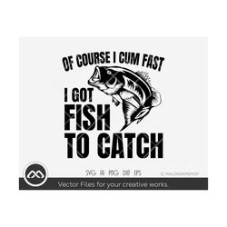 Fishing SVG File I Got FIsh To Catch - fishing svg, fish svg, fisherman svg, png, silhouette, cut file for lovers