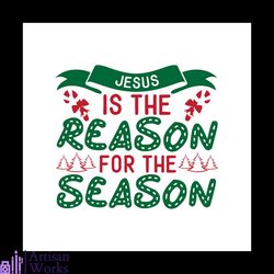 Jesus Is The Reason For The Season Svg, Christmas Svg, Jesus Svg, Season svg