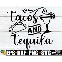 Tacos and Tequila. Cinco De Mayo Shirt SVG, Cinco De Mayo Decor svg, Cinco De Mayo svg, Tacos And Tequila svg, Cinco De