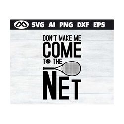 Tennis SVG Come to the net - tennis svg, tennis ball svg, tennis mom svg, tennis racket svg, love tennis svg for lovers