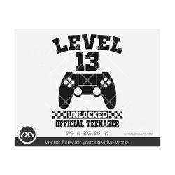 Level 13 unlocked official teenager svg, gaming svg, gamer svg, video game svg, controller svg, png, cut file for lovers
