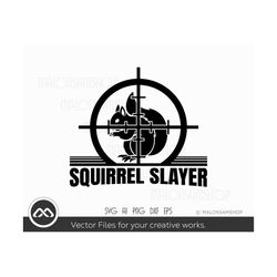 Squirrel hunting SVG Squirrel Slayer - hunting svg, squirrel hunt svg, deer hunting svg, hunting cut file, hunter svg