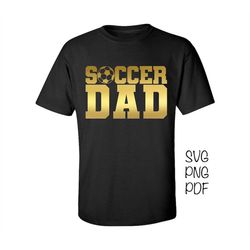 Soccer Dad SVG PNG PDF, Soccer Svg, Soccer Fan Svg, Soccer Daddy Svg, Soccer Dad Shirt, Soccer Shirt Svg, Soccer Dad Svg