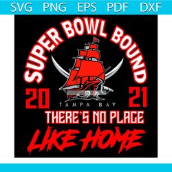 Super Bowl Bound There Is No Place Like Home Svg, Sport Svg, Tampa Bay Svg, Tampa Bay Buccaneers Svg, Buccaneers Svg, Bu