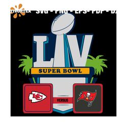 LIV Super Bowl Kansas City Chiefs Vs Tampa Bay Buccaneers Svg, Sport Svg, Kansas City Chiefs Svg, Tampa Bay Buccaneers S