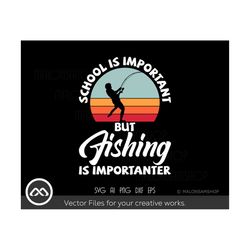 Retro Fishing SVG School is Important - fishing svg, fish svg, fisherman svg, fishing png, fishing hook svg for lovers