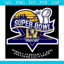 Super Bowl LV 2021 Svg, Sport Svg, Super Bowl 2021 Svg, NFL Svg, Southern California Svg, Football Teams Svg, Football G