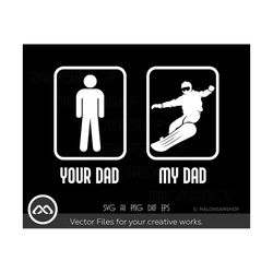 Snowboard SVG Your dad My dad - snowboarding svg, snowboard svg for lovers