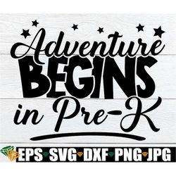 Adventure Begins In Pre-K, First Day Of Pre-K svg, First Day Of Preschool, Pre-K SVG, First Day Of School, Pre-K Classro