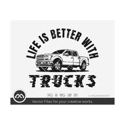 Life is better with trucks SVG, Pick-up Truck SVG Off-road 4x4 vehicle - pickup truck svg, truck svg, silhouette, png