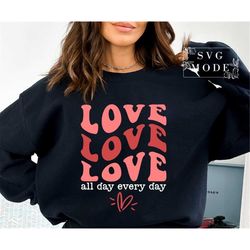 Love All Day Every Day SVG PNG PDF, Hello Valentine Svg, Valentine's Day Svg, Love Svg, Be Kind Svg, Teacher Svg, Be a K