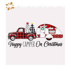 Happy Camper On Christmas Svg, Christmas Svg, Camper Svg, Truck svg