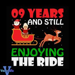 09 Years And Still Enjoying The Ride Svg, Santa Svg, Christmas Svg, Reindeer Svg