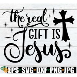The Real Gift Is Jesus, Christian Christmas svg, Christmas svg, Christian Christmas Door Sign svg png, Christmas Design