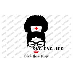 Black Nurse Magic SVG, Black Woman, Afro Bun, Black Girl Magic, Black Queen, Black pride, Cut file, Sublimation instant