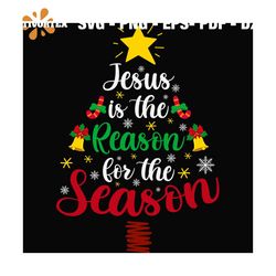 Jesus Is The Reason For The Season Svg, Christmas Svg, Jesus Svg