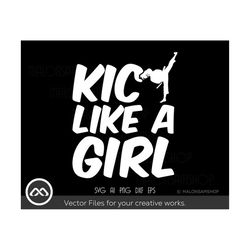 Karate SVG Kick Like a Girl - karate svg, martial arts svg, taekwondo svg, Cricut File, dxf, png, eps