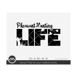Pheasant hunting life SVG file - hunting svg, hunter svg, silhouette, clipart, cut file, png for lovers