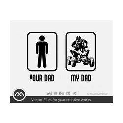 ATV SVG Your dad My dad - atv svg, quad svg, 4 wheeler svg, dxf, png