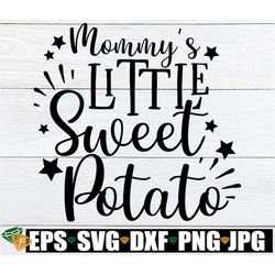 Mommy's Little Sweet Potato, Thanksgiving svg, Kids Thanksgiving, Girls Thanksgiving, Cute Thanksgiving SVG, Baby Thanks