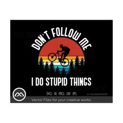Mountain Bike SVG file Don't Follow me I do stupid things - mountain bike svg, cycling svg, bicycle svg, mtb svg