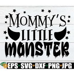 Mommy's Little Monster, Toddler Halloween, Kids Halloween, Cute Halloween, Halloween SVG, Cut FIle, SVG, Cute Kids Hallo