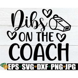 Dibs On The Coach, Coach Girlfriend, Coach's Wife, Coach's Fiance, Engaged To The Coach, Baseball Coach, Football Coach,
