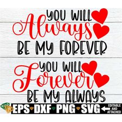 You Will Always Be My Forever, you Will Forever Be My Always, Matching Couples, Wedding SVG, Anniversary SVG, Valentine'