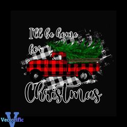 Ill Be Home For Christmas Svg, Christmas Svg, Truck Svg