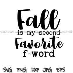 Fall Is My Second Favorite F-word svg, silhouette file, cricut file, svg cuttables, digital files, instantdownload