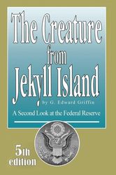 The Creature from Jekyll Island : G. Edward Griffin : 5th Edition
