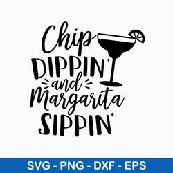 Chip dippin_ and Margarita sippin Svg, Funny Svg, Png Dxf Eps File